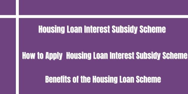 Housing Loan Interest Subsidy Scheme 