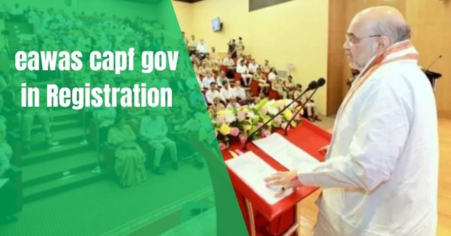 eawas capf gov in Registration
