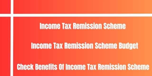 Income Tax Remission Scheme
