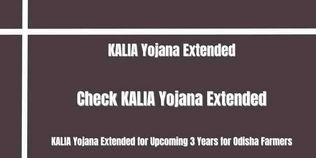KALIA Yojana Extended 