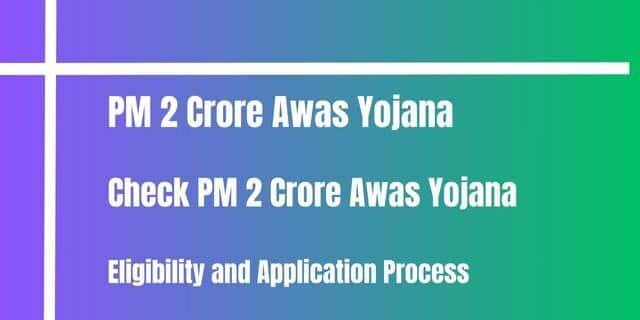 PM 2 Crore Awas Yojana Details and Apply Online Process